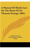 Manual Of Hindu Law On The Basis Of Sir Thomas Strange (1881)