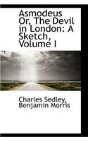 Asmodeus Or, the Devil in London: A Sketch, Volume I