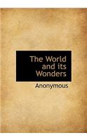 The World and Its Wonders: (English)