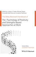 The Wiley Blackwell Handbook of the Psychology of Positivity and Strengths-Based Approaches at Work