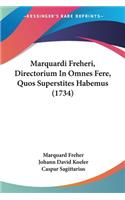 Marquardi Freheri, Directorium In Omnes Fere, Quos Superstites Habemus (1734)