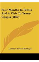 Four Months In Persia And A Visit To Trans-Caspia (1892)