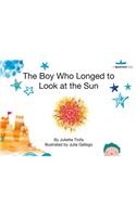 The Boy Who Longed to Look at the Sun