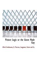 Picture Logic or the Grave Made Gay