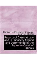 Reports of Cases at Law and in Chancery Arqued and Determined in the Supreme Court of Illinois