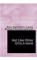 Not Like Other Girls a Novel