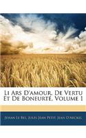Li Ars D'amour, De Vertu Et De Boneurté, Volume 1