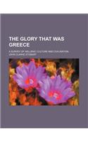 The Glory That Was Greece; A Survey of Hellenic Culture and Civilisation