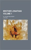 Brother Jonathan; Or, the New Englanders Volume 1: (English)