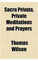 Sacra Privata, Private Meditations and Prayers: (English)