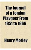The Journal of a London Playgoer from 1851 to 1866