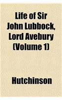 Life of Sir John Lubbock, Lord Avebury (Volume 1): (English)
