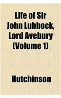 Life of Sir John Lubbock, Lord Avebury (Volume 1)