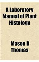 A Laboratory Manual of Plant Histology