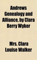 Andrews Genealogy and Alliance, by Clara Berry Wyker: (English)