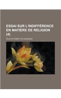 Essai Sur L'Indifference En Matiere de Religion (4): (English)