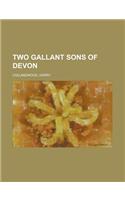 Two Gallant Sons of Devon: (English)