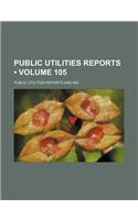 Public Utilities Reports (Volume 105): (English)