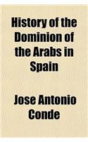 History of the Dominion of the Arabs in Spain