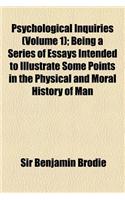 Psychological Inquiries (Volume 1); Being a Series of Essays Intended to Illustrate Some Points in the Physical and Moral History of Man: (English)