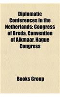 Diplomatic Conferences in the Netherlands: Congress of Breda, Convention of Alkmaar, Hague Congress