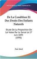 de La Condition Et Des Droits Des Enfants Naturels: Etude de La Proposition de Loi Votee Par Le Senat Le 27 Juin 1895 (1896)