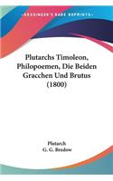 Plutarchs Timoleon, Philopoemen, Die Beiden Gracchen Und Brutus (1800)