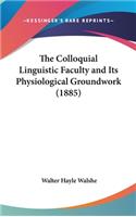 The Colloquial Linguistic Faculty and Its Physiological Groundwork (1885)