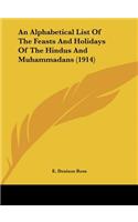 An Alphabetical List of the Feasts and Holidays of the Hindus and Muhammadans (1914)