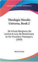 Theologia Moralis Universa, Book 2