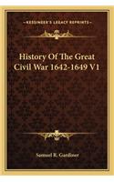 History of the Great Civil War 1642-1649 V1