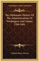 The Diplomatic History Of The Administrations Of Washington And Adams 1789-1801
