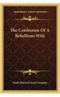 Confession Of A Rebellious Wife