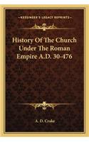 History Of The Church Under The Roman Empire A.D. 30-476