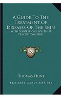 Guide to the Treatment of Diseases of the Skin