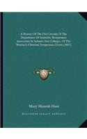 History of the First Decade of the Department of Scientific Temperance Instruction in Schools and Colleges, of the Woman's Christian Temperance Union (1892)