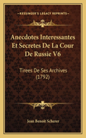 Anecdotes Interessantes Et Secretes De La Cour De Russie V6