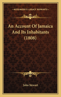 An Account Of Jamaica And Its Inhabitants (1808): (English)