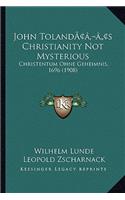 John Toland's Christianity Not Mysterious: Christentum Ohne Geheimnis, 1696 (1908)