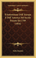 Settentrione Dell' Europa E Dell' America Nel Secolo Passato Sin 1789 (1854)