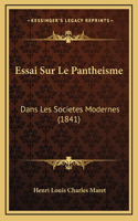 Essai Sur Le Pantheisme: Dans Les Societes Modernes (1841)