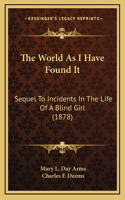 The World As I Have Found It