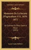 Memoires De La Societe D'Agriculture V11, 1870-1872