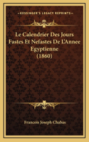 Calendrier Des Jours Fastes Et Nefastes De L'Annee Egyptienne (1860)