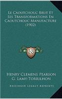 Le Caoutchouc Brut Et Ses Transformations En Caoutchouc Manufacture (1902)