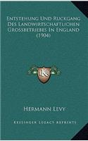 Entstehung Und Ruckgang Des Landwirtschaftlichen Grossbetriebes In England (1904)