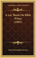 Lay Thesis On Bible Wines (1902)