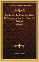 Etude Sur Le Commentaire D'Hippolyte Sur Le Livre De Daniel (1903)