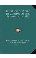 Le Tresor De Pierre De Corbiac En Vers Provencaux (1859)