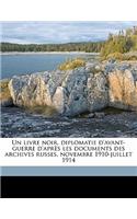 Livre Noir, Diplomatie D'Avant-Guerre D'Apres Les Documents Des Archives Russes, Novembre 1910-Juillet 1914 Volume 01